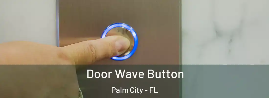 Door Wave Button Palm City - FL