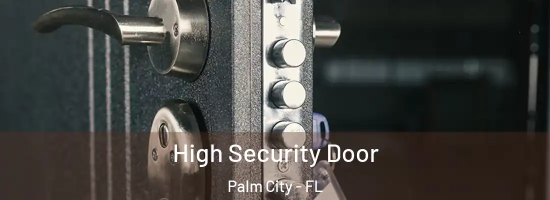 High Security Door Palm City - FL
