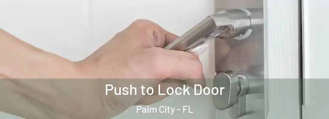 Push to Lock Door Palm City - FL