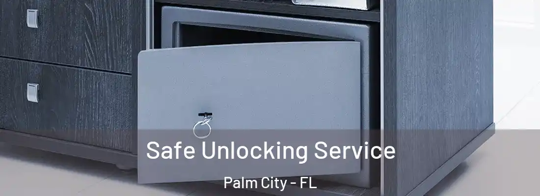 Safe Unlocking Service Palm City - FL