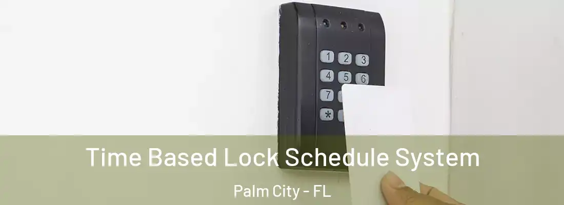  Time Based Lock Schedule System Palm City - FL